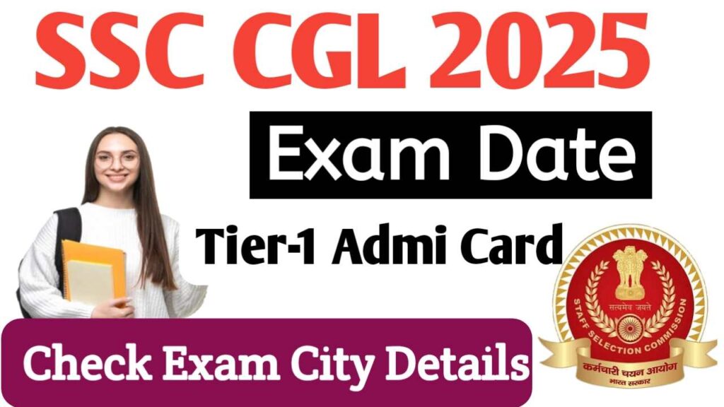 SSC CGL Tier – I Admit Card 2025 Out, Admit Card, Exam Date