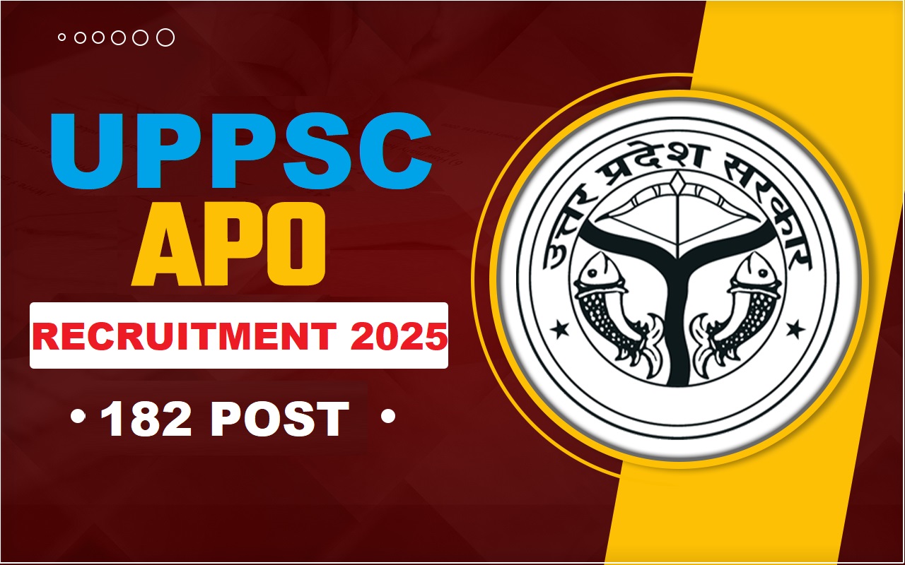 UPPSC APO Recruitment 2025 Out For 182 Post