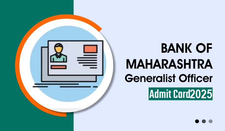 Bank of Maharashtra Generalist Officer Admit Card 2025 Out
