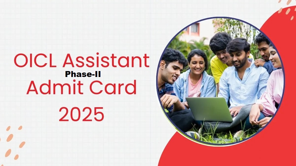 Oriental Insurance OICL Assistant Phase-II Admit Card 2025 Out