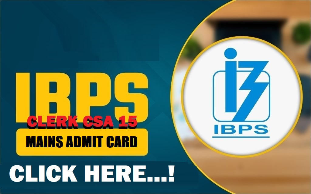 IBPS Clerk CSA XV Mains Admit Card 2025 Out