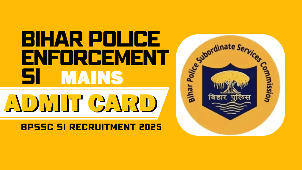 BPSSC Bihar Police Enforcement SI Mains Admit Card 2025 Soon