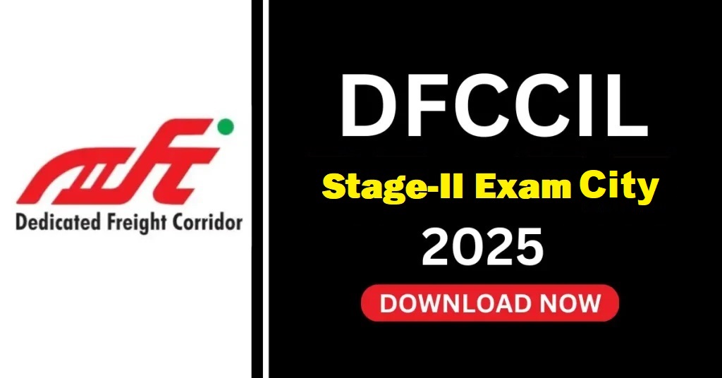 DFCCIL MTS, Executive & Jr. Manager Stage-II Exam City Details 2025 Out
