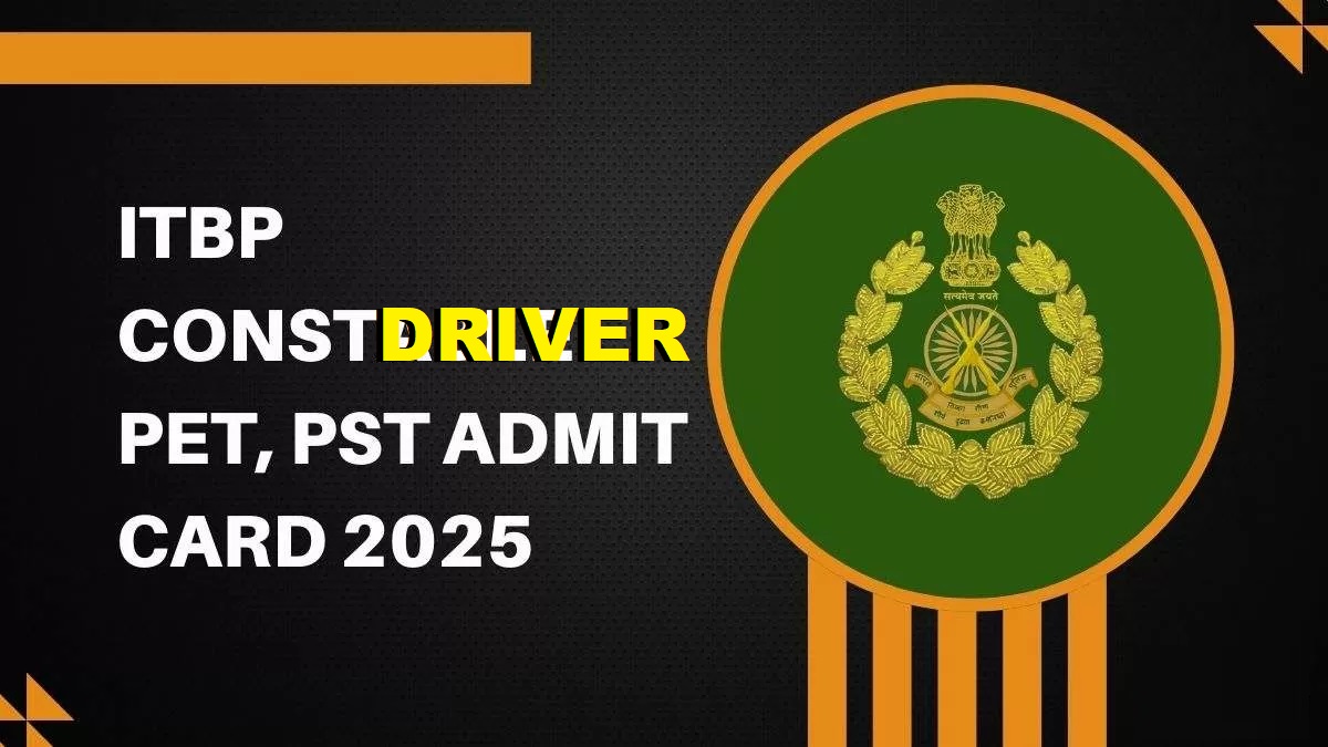 ITBP Constable Driver 2024 PET/ PST Admit Card 2025 Out