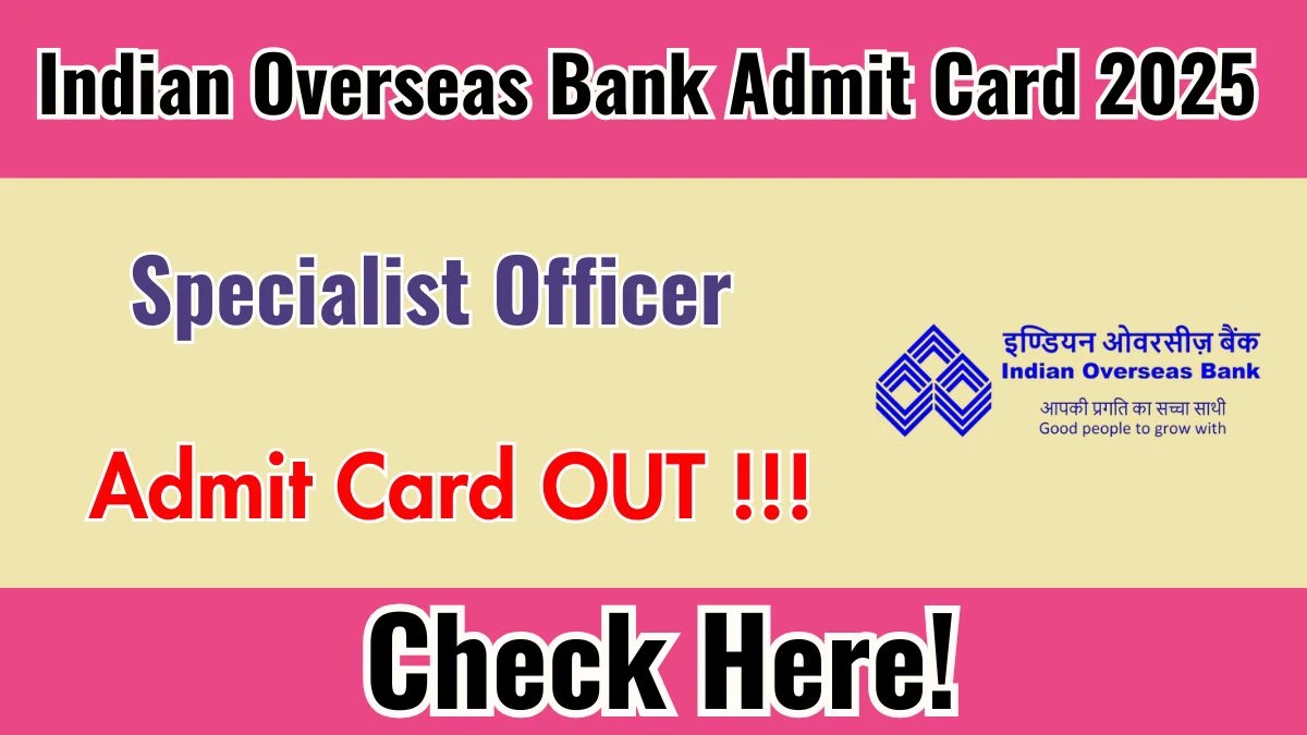 IOB Specialist Officer Admit Card 2025 Out