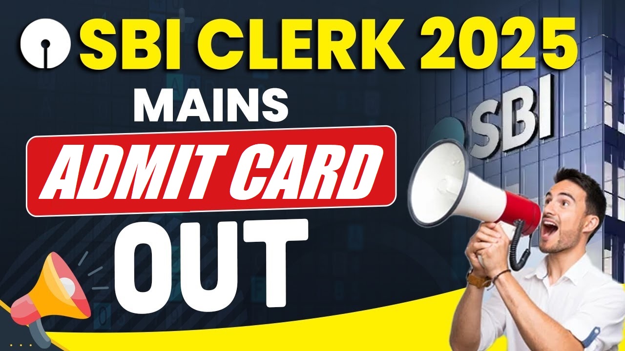 SBI Bank Clerk Mains Admit Card 2025 Out Exam Date, Hall Ticket
