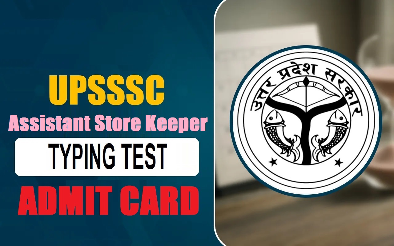 UPSSSC Assistant Store Keeper Typing Test Admit Card 2025 Out