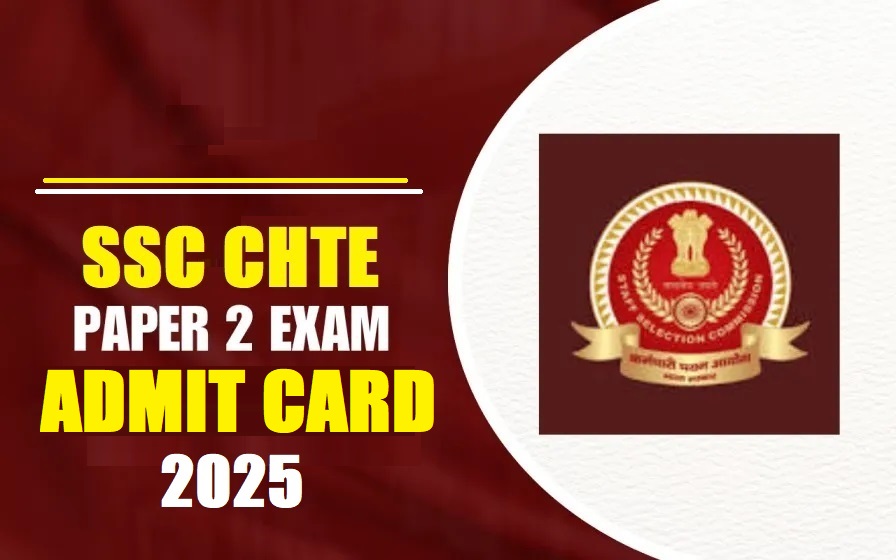 SSC CHTE Paper-II Admit Card 2025 Out