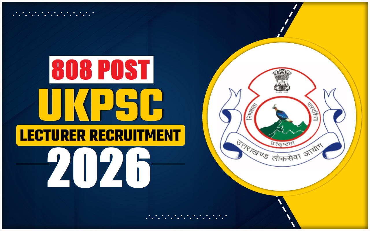 UKPSC Lecturer Recruitment 2026 Apply For 808 Posts