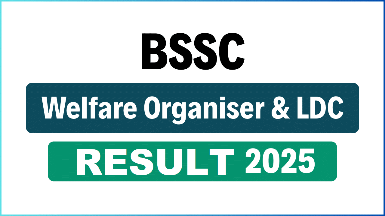 BSSC LDC & Welfare Organiser Result 2025 Out