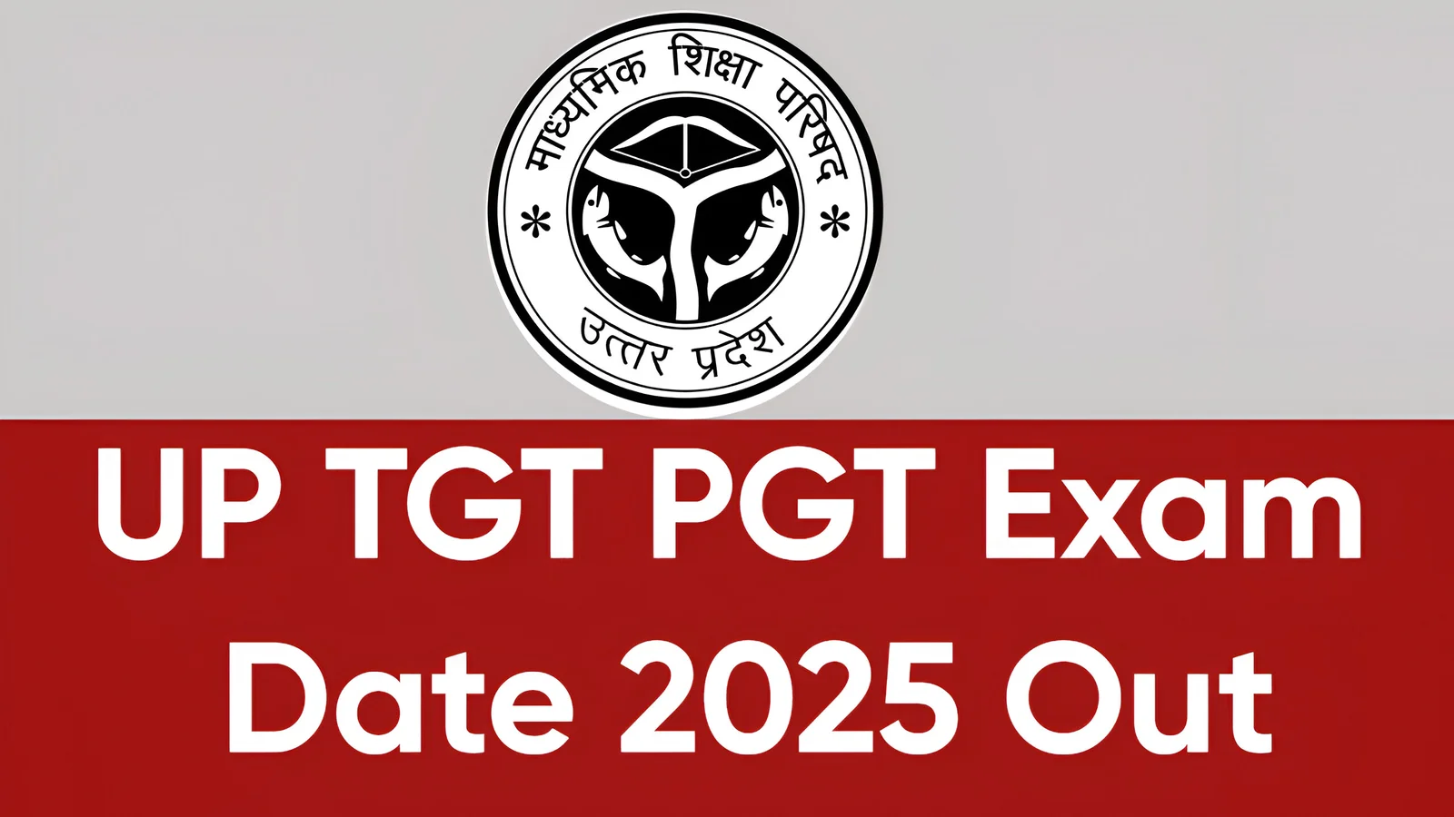 UP TGT / PGT New Exam Date 2026 Out