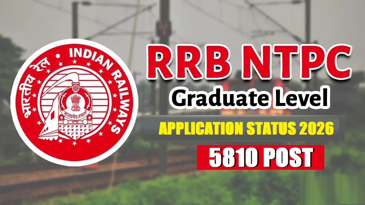 RRB NTPC Graduate Level Application Status 2026 Out
