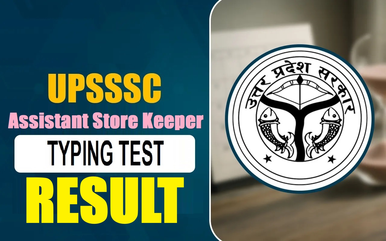 UPSSSC Assistant Store Keeper Typing Test Result 2026 Out