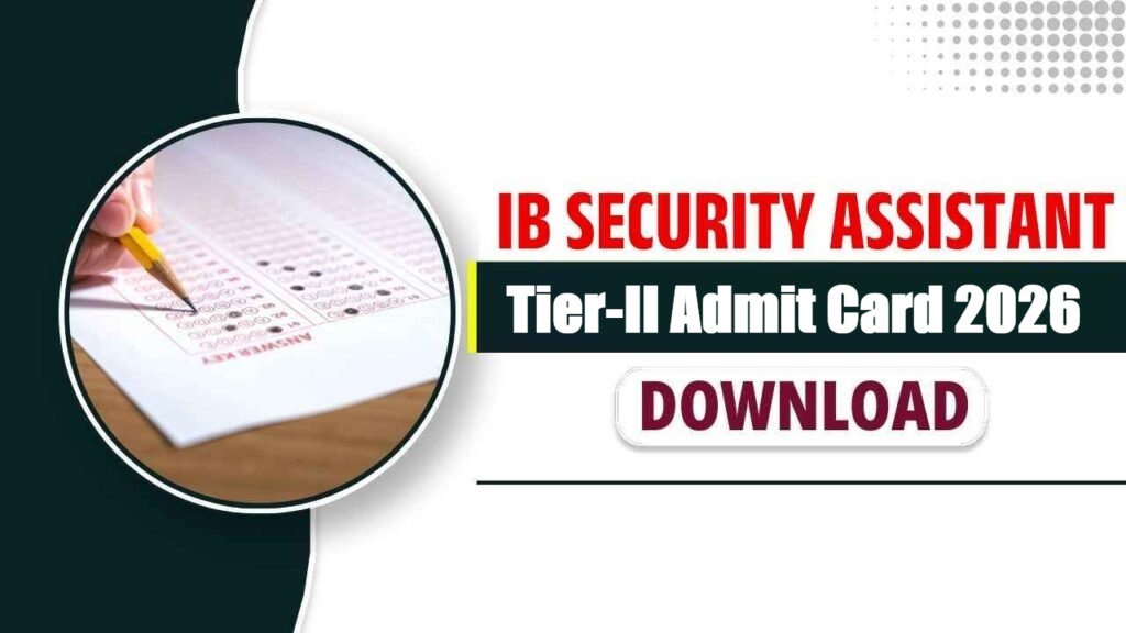 IB Security Assistant/ Executive Tier-II Admit Card 2026 Out