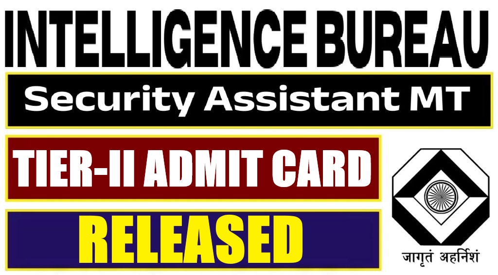 IB Security Assistant (MT) Tier-II Admit Card 2026 Out